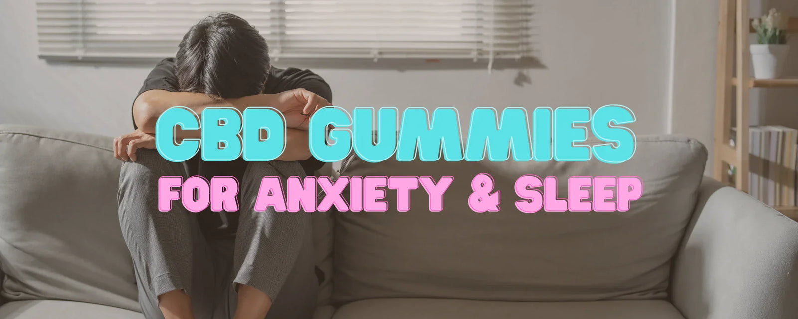 CBD Gummies for Anxiety and Sleep