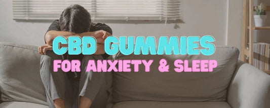 CBD Gummies for Anxiety and Sleep