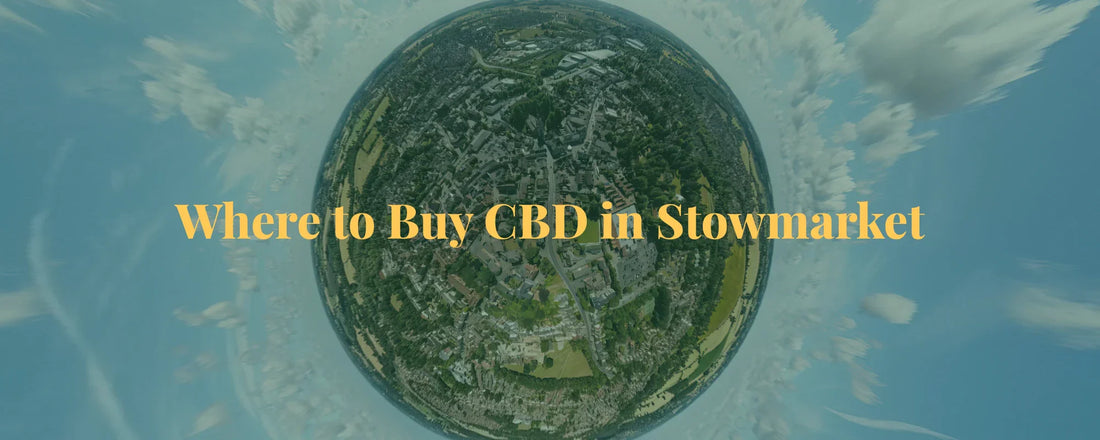 Where to buy CBD in Stowmarket