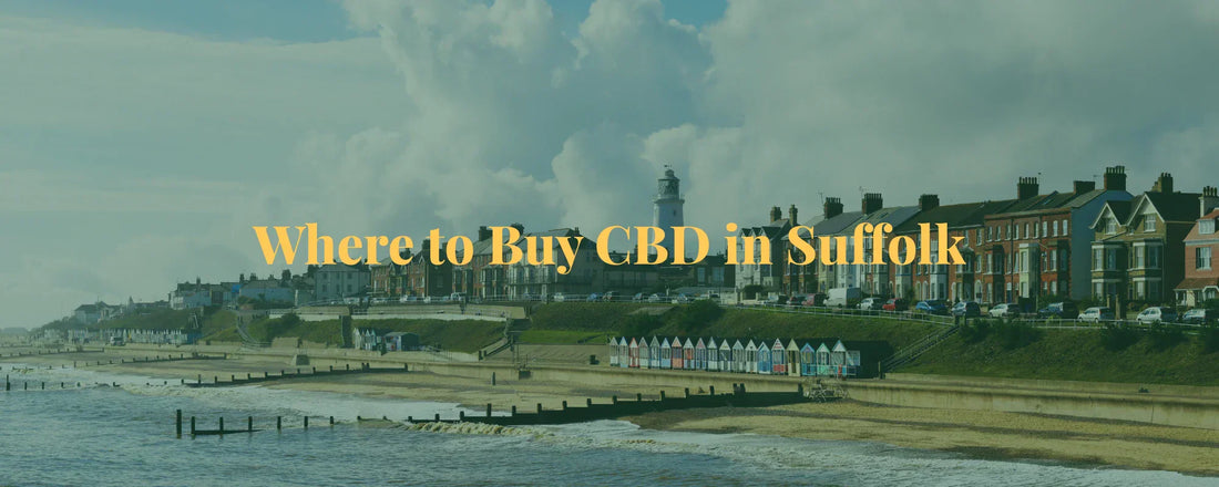 Where to Buy CBD in Suffolk: A Practical Guide